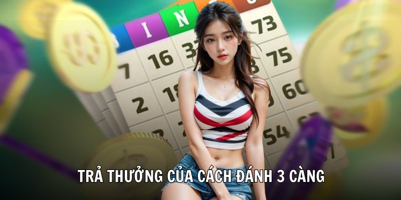 Trả thưởng của cách đánh 3 càng